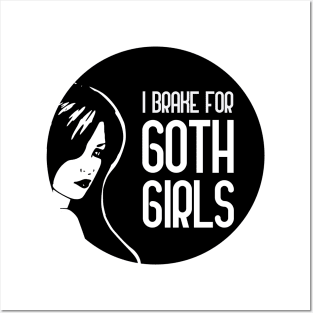 I Brake For Goth Girls Posters and Art